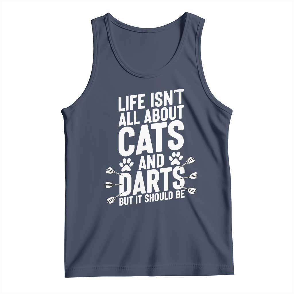 Life Is Not All Cats And Darts But It Should Be Tank Top Cat Lover Dartist Gift TS12 Navy Print Your Wear