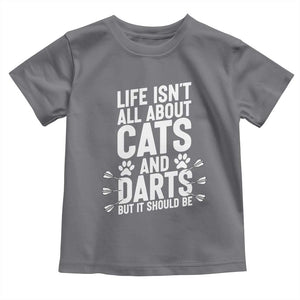 Life Is Not All Cats And Darts But It Should Be Toddler T Shirt Cat Lover Dartist Gift TS12 Charcoal Print Your Wear