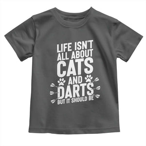Life Is Not All Cats And Darts But It Should Be Toddler T Shirt Cat Lover Dartist Gift TS12 Dark Heather Print Your Wear