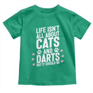 Life Is Not All Cats And Darts But It Should Be Toddler T Shirt Cat Lover Dartist Gift TS12 Irish Green Print Your Wear