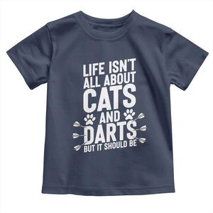 Life Is Not All Cats And Darts But It Should Be Toddler T Shirt Cat Lover Dartist Gift TS12 Navy Print Your Wear