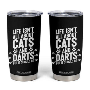 Life Is Not All Cats And Darts But It Should Be Tumbler Cup Cat Lover Dartist Gift TS12 Black Print Your Wear