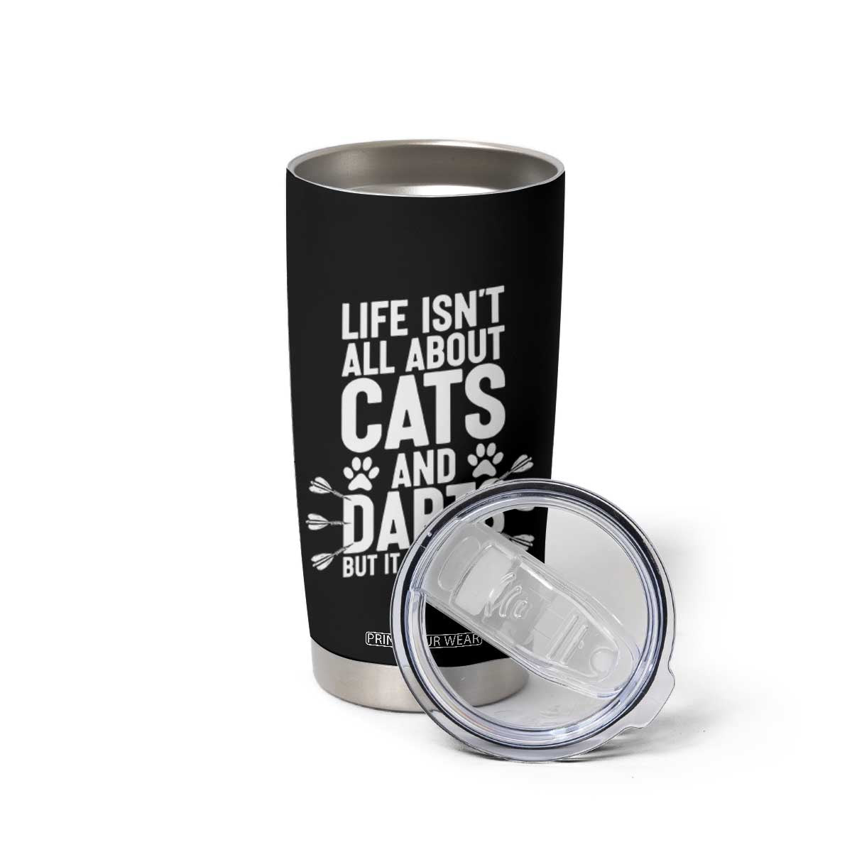 Life Is Not All Cats And Darts But It Should Be Tumbler Cup Cat Lover Dartist Gift TS12 Print Your Wear