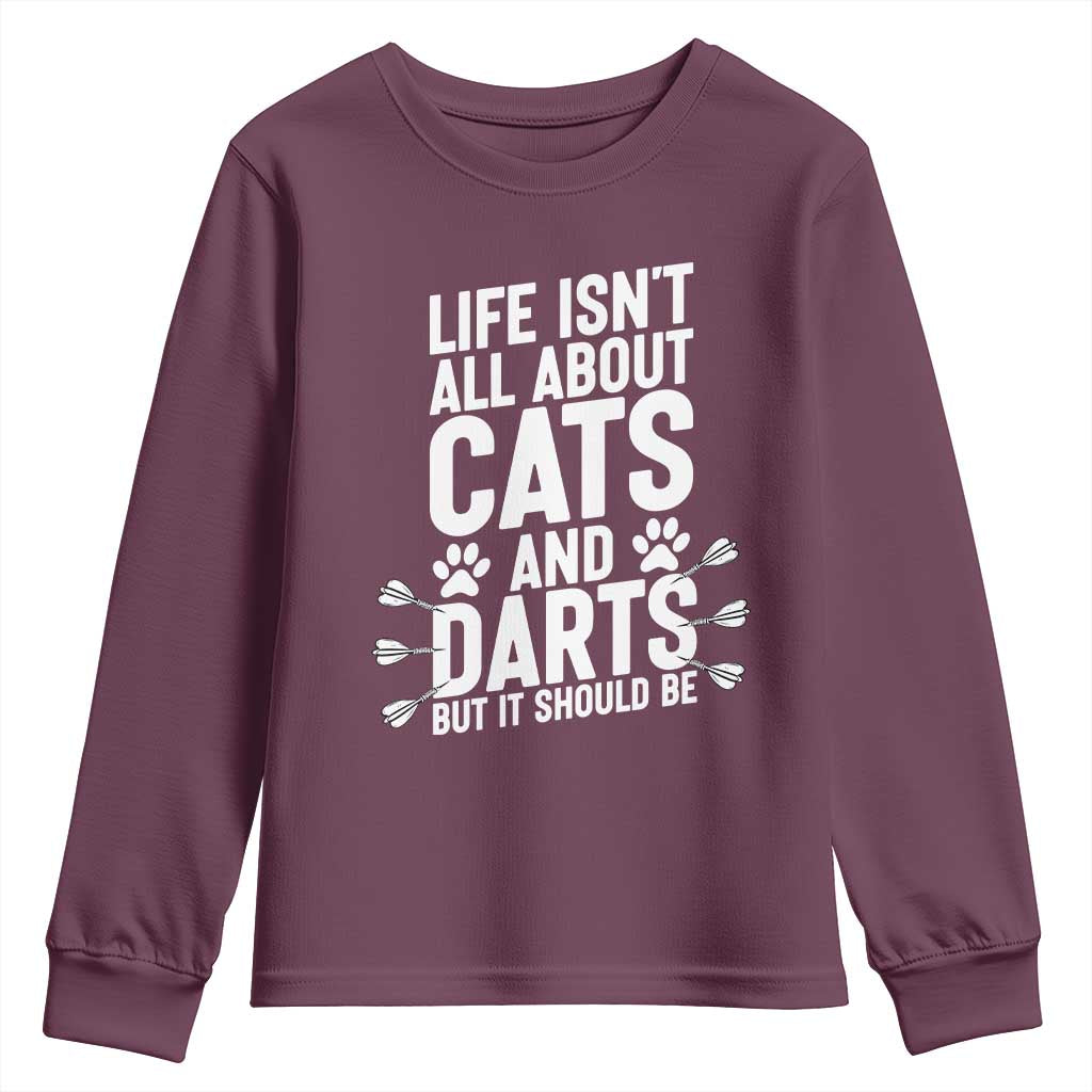 Life Is Not All Cats And Darts But It Should Be Youth Sweatshirt Cat Lover Dartist Gift TS12 Maroon Print Your Wear