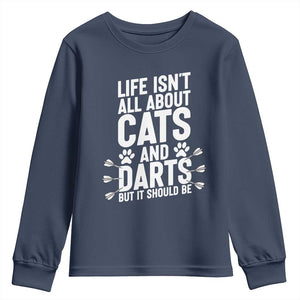 Life Is Not All Cats And Darts But It Should Be Youth Sweatshirt Cat Lover Dartist Gift TS12 Navy Print Your Wear