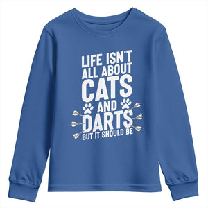 Life Is Not All Cats And Darts But It Should Be Youth Sweatshirt Cat Lover Dartist Gift TS12 Royal Blue Print Your Wear
