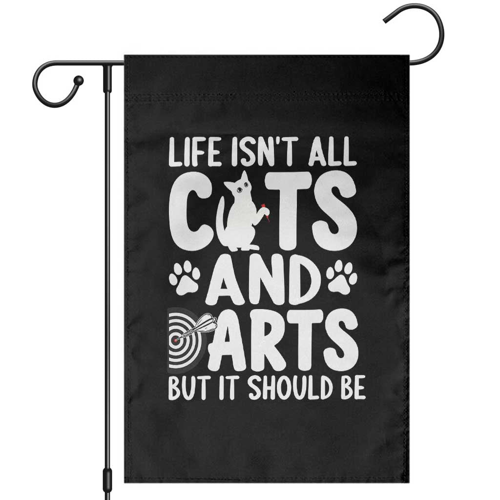 Life Is Not All Cats And Darts But It Should Be Garden Flag Funny Dartist Gift TS12 Black Print Your Wear
