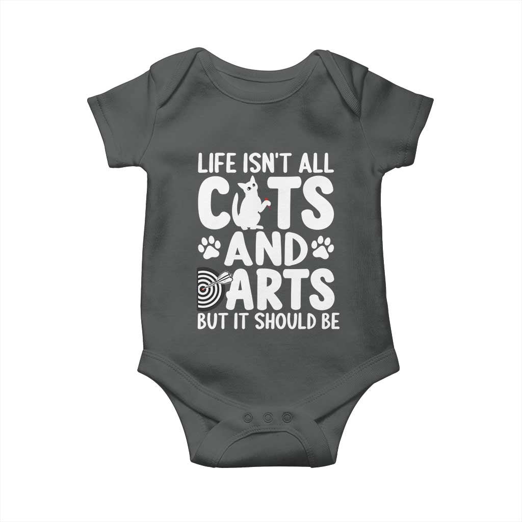 Life Is Not All Cats And Darts But It Should Be Baby Onesie Funny Dartist Gift TS12 Dark Heather Print Your Wear