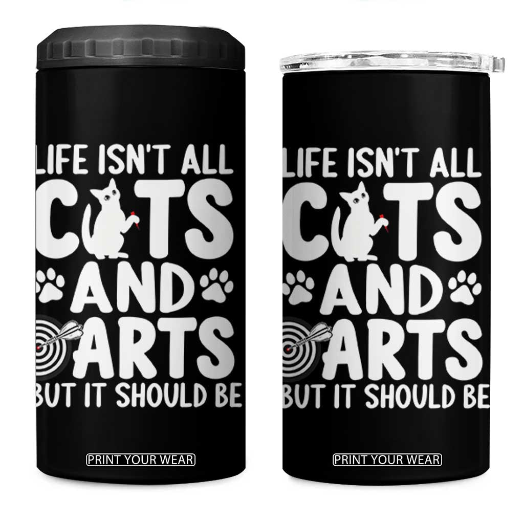 Life Is Not All Cats And Darts But It Should Be 4 in 1 Can Cooler Tumbler Funny Dartist Gift TS12 One Size: 16 oz Black Print Your Wear