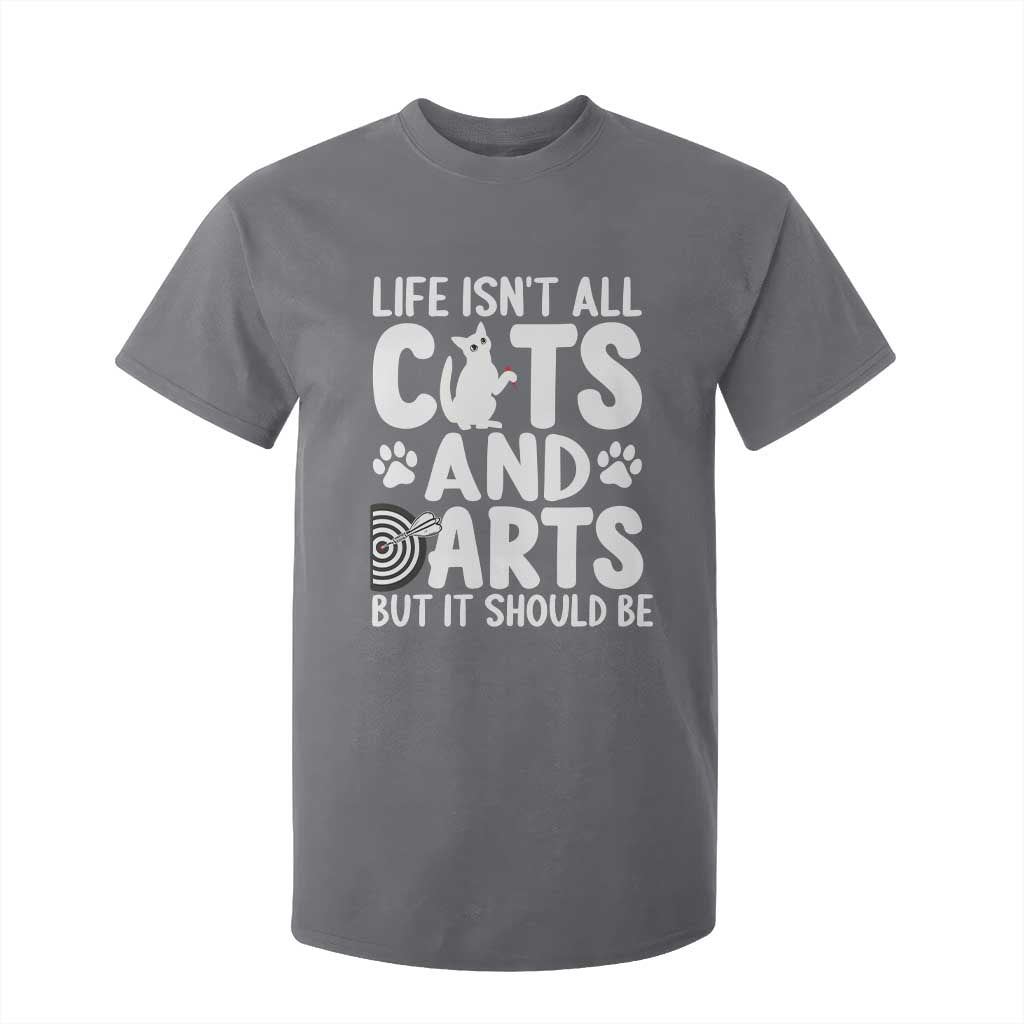 Life Is Not All Cats And Darts But It Should Be T Shirt For Kid Funny Dartist Gift TS12 Charcoal Print Your Wear
