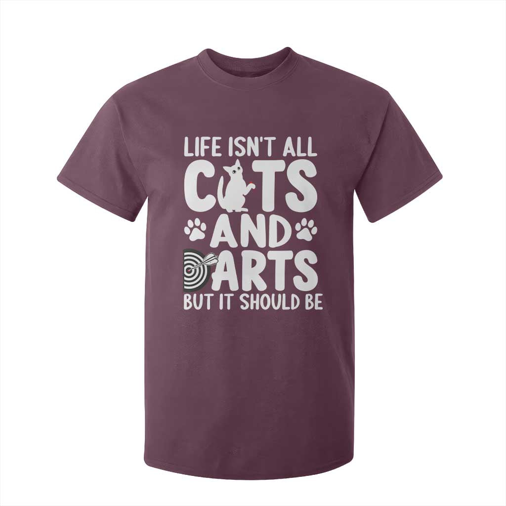 Life Is Not All Cats And Darts But It Should Be T Shirt For Kid Funny Dartist Gift TS12 Maroon Print Your Wear