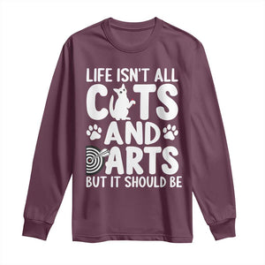 Life Is Not All Cats And Darts But It Should Be Long Sleeve Shirt Funny Dartist Gift TS12 Maroon Print Your Wear