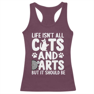 Life Is Not All Cats And Darts But It Should Be Racerback Tank Top Funny Dartist Gift TS12 Maroon Print Your Wear