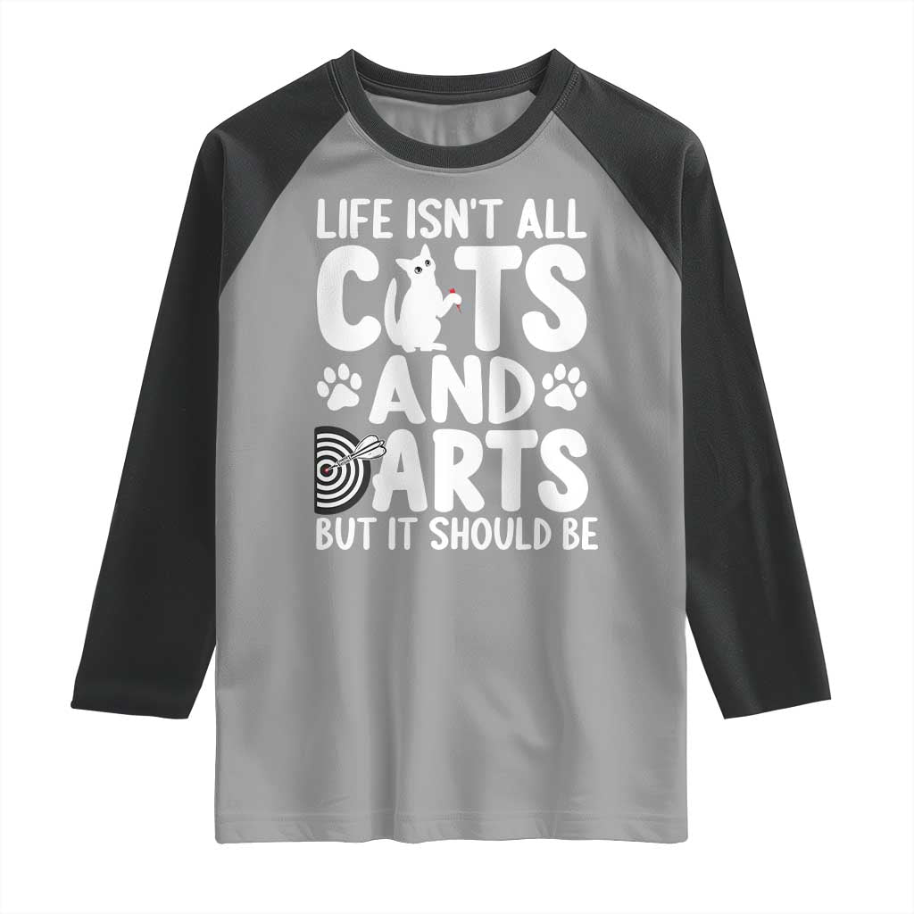 Life Is Not All Cats And Darts But It Should Be Raglan Shirt Funny Dartist Gift TS12 Sport Gray Black Print Your Wear