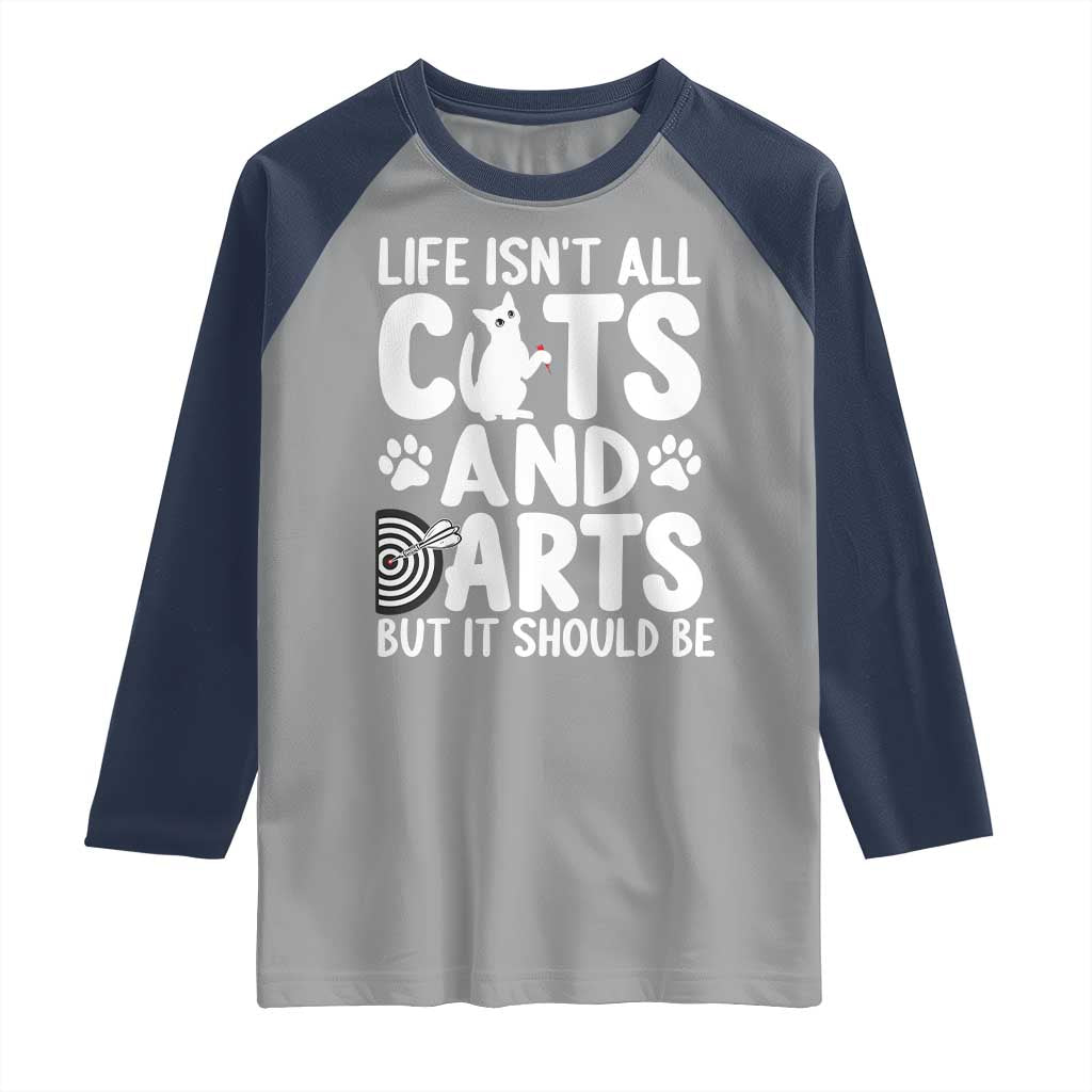Life Is Not All Cats And Darts But It Should Be Raglan Shirt Funny Dartist Gift TS12 Sport Gray Navy Print Your Wear