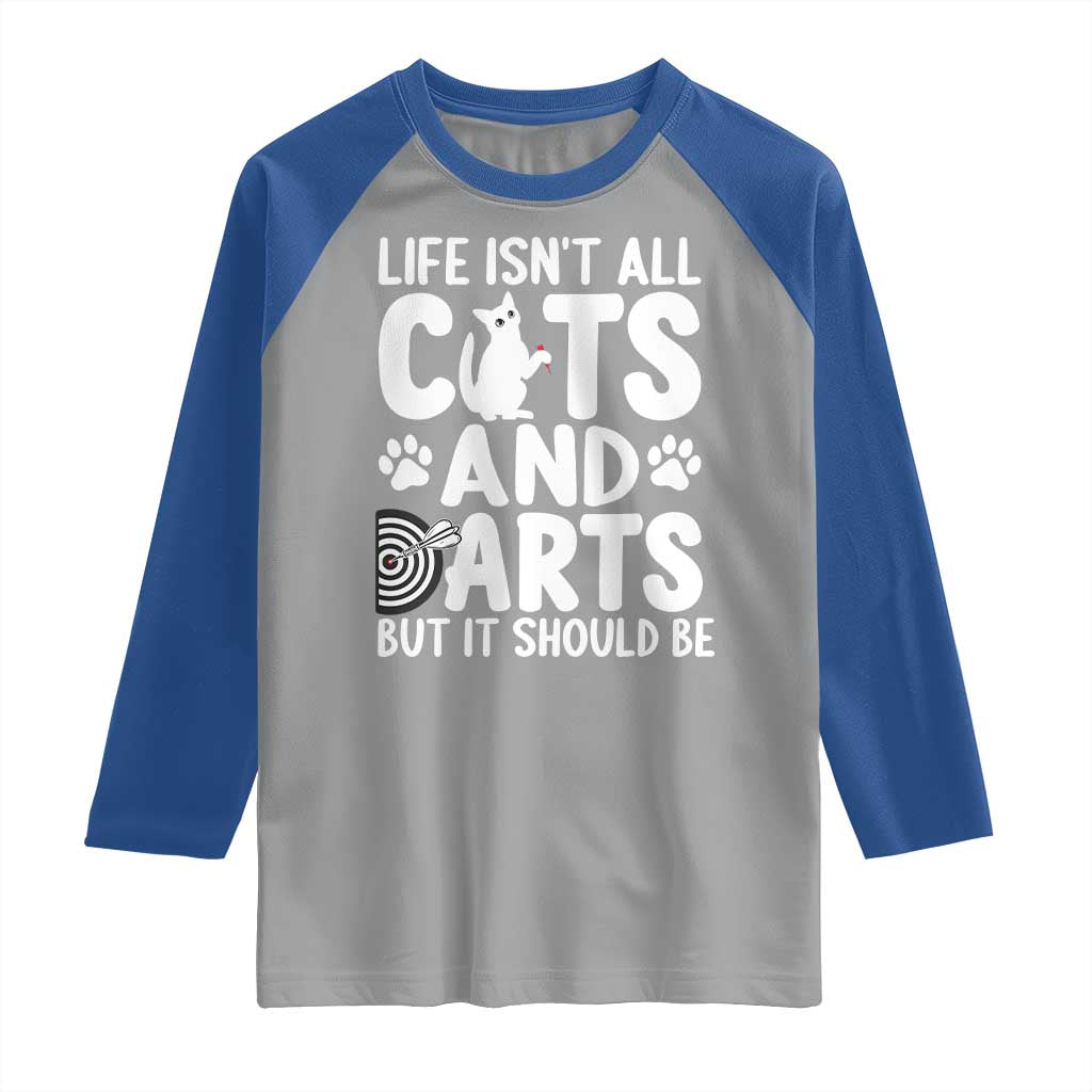 Life Is Not All Cats And Darts But It Should Be Raglan Shirt Funny Dartist Gift TS12 Sport Gray Royal Print Your Wear