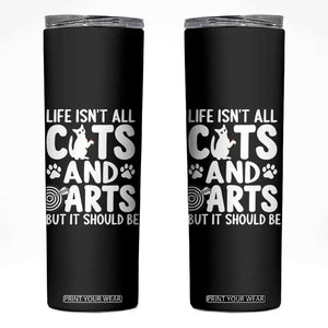 Life Is Not All Cats And Darts But It Should Be Skinny Tumbler Funny Dartist Gift TS12 Black Print Your Wear