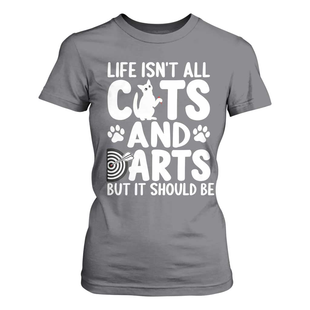 Life Is Not All Cats And Darts But It Should Be T Shirt For Women Funny Dartist Gift TS12 Charcoal Print Your Wear