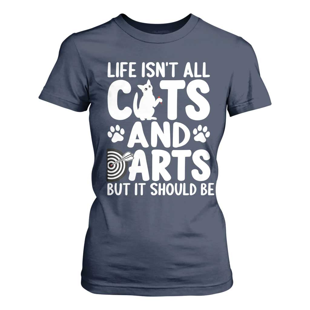 Life Is Not All Cats And Darts But It Should Be T Shirt For Women Funny Dartist Gift TS12 Navy Print Your Wear