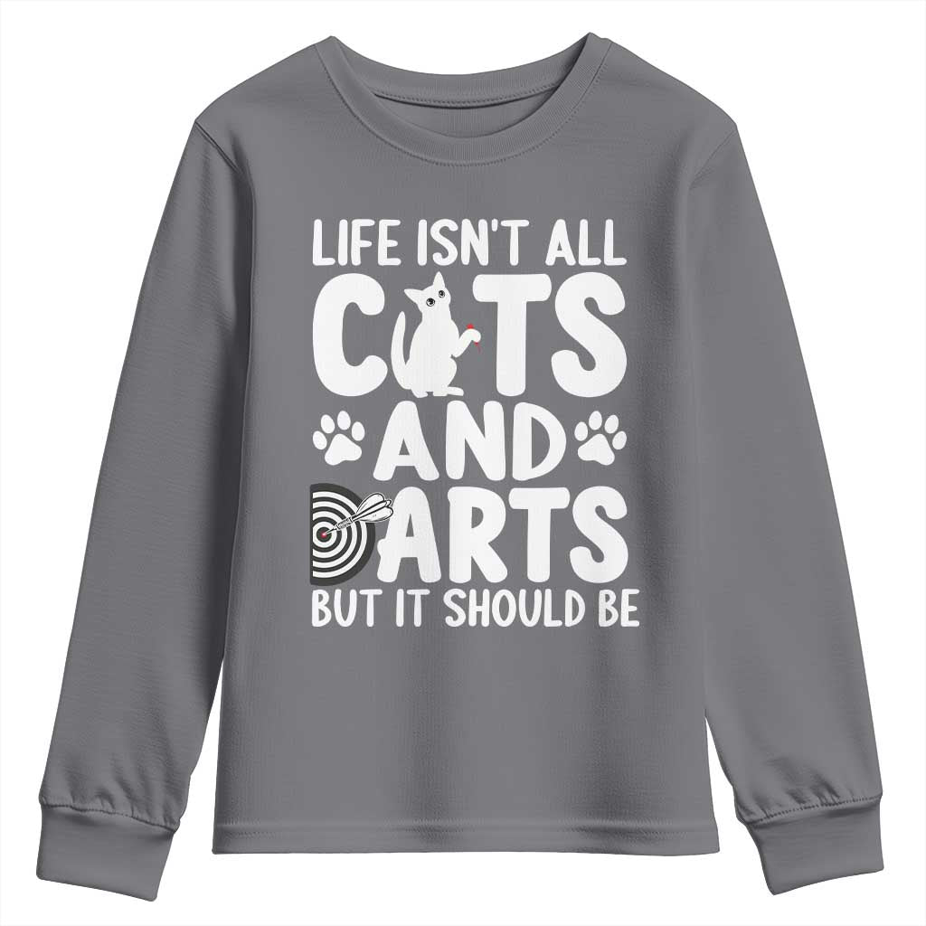 Life Is Not All Cats And Darts But It Should Be Youth Sweatshirt Funny Dartist Gift TS12 Charcoal Print Your Wear