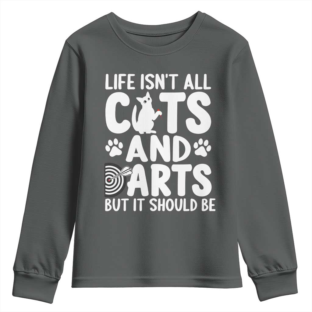 Life Is Not All Cats And Darts But It Should Be Youth Sweatshirt Funny Dartist Gift TS12 Dark Heather Print Your Wear