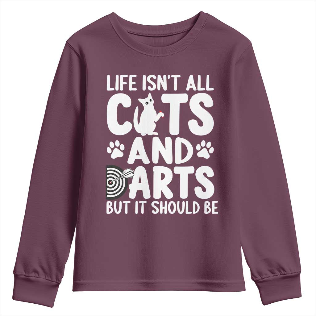 Life Is Not All Cats And Darts But It Should Be Youth Sweatshirt Funny Dartist Gift TS12 Maroon Print Your Wear