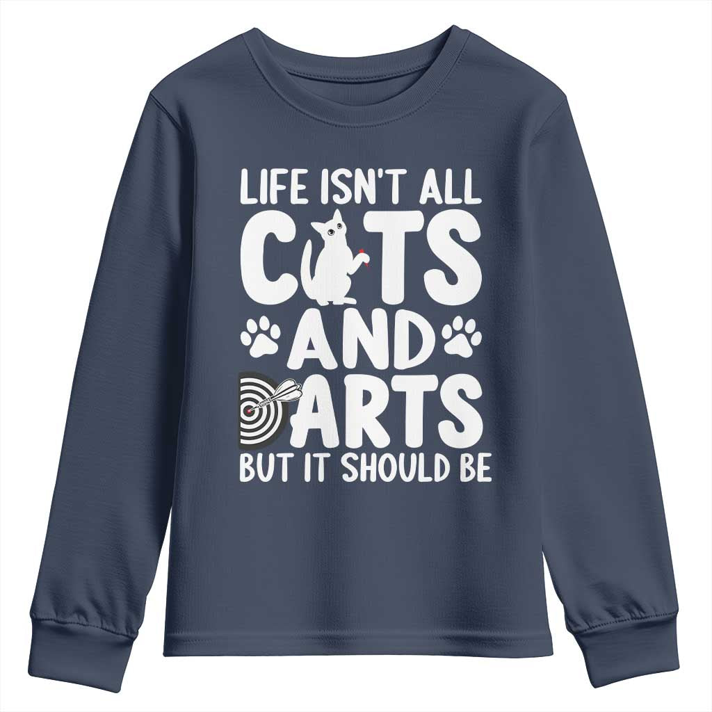 Life Is Not All Cats And Darts But It Should Be Youth Sweatshirt Funny Dartist Gift TS12 Navy Print Your Wear