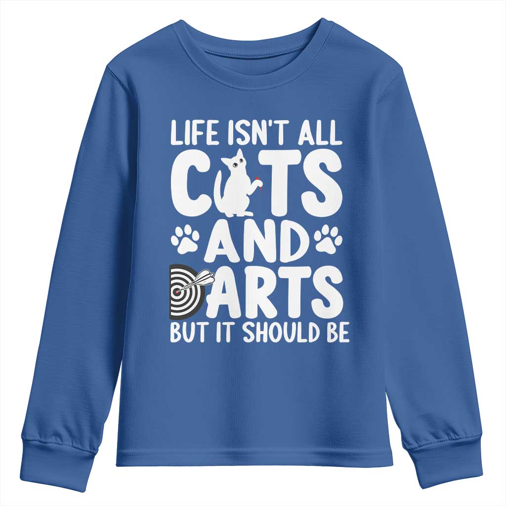 Life Is Not All Cats And Darts But It Should Be Youth Sweatshirt Funny Dartist Gift TS12 Royal Blue Print Your Wear