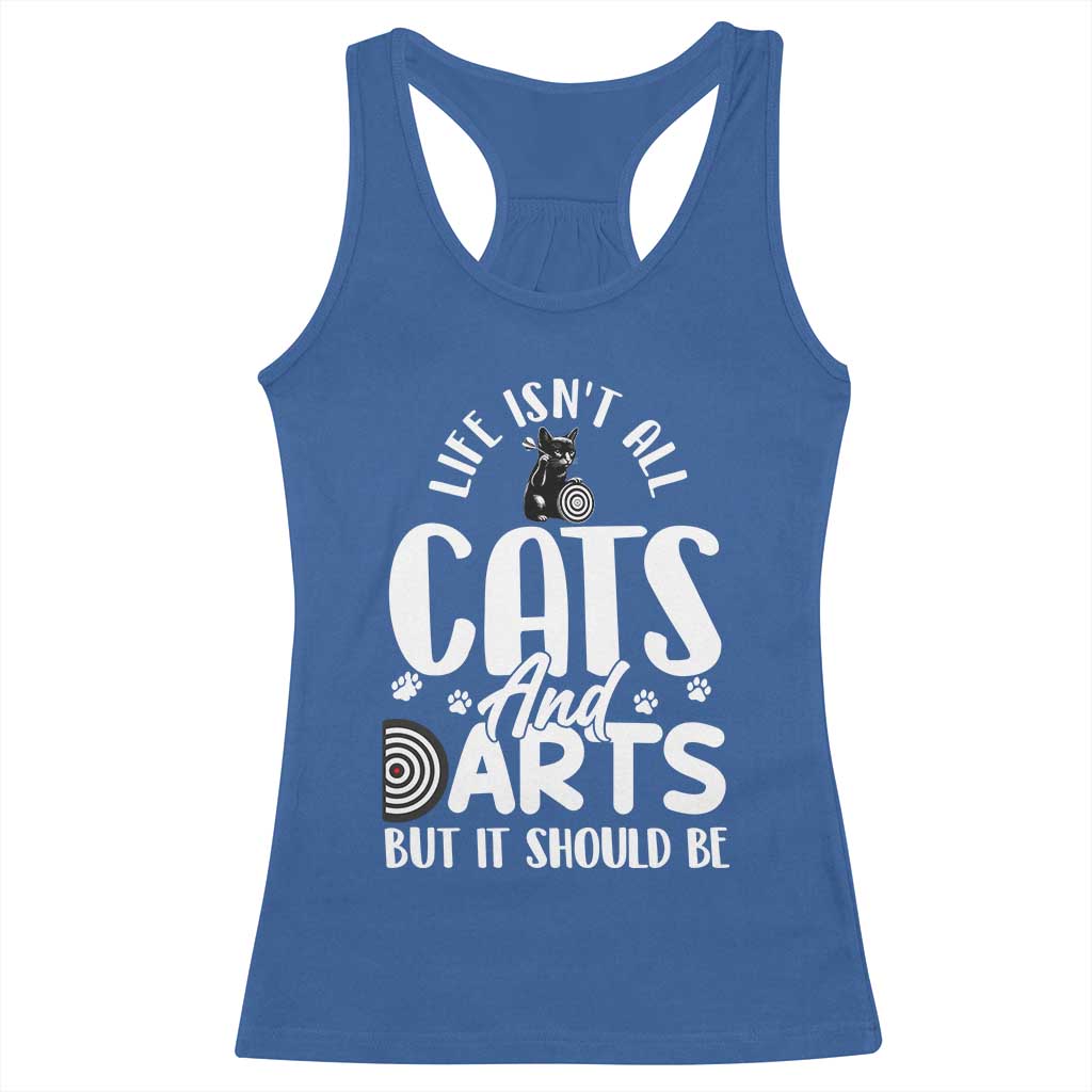 Kitty Lover Dartist Gift Racerback Tank Top Life Should Be Cats And Darts TS12 Royal Blue Print Your Wear