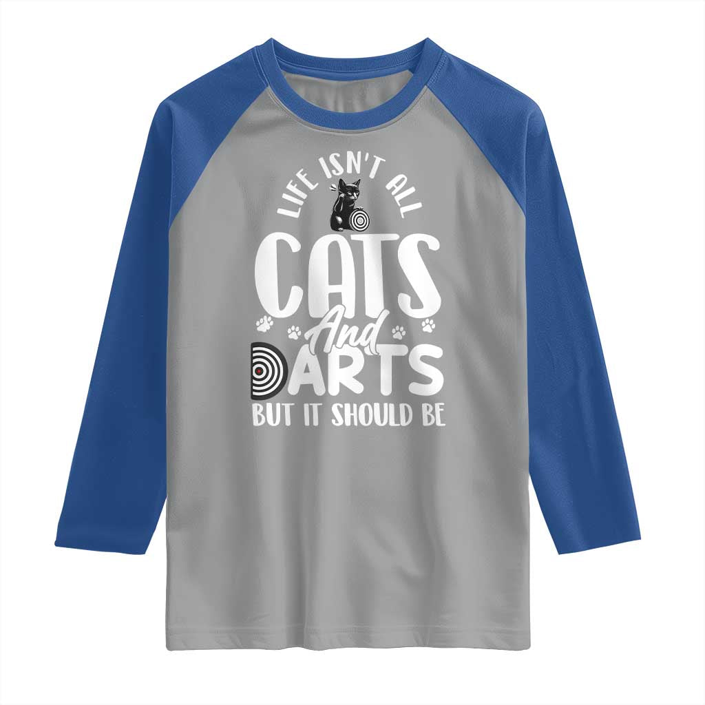Kitty Lover Dartist Gift Raglan Shirt Life Should Be Cats And Darts TS12 Sport Gray Royal Print Your Wear