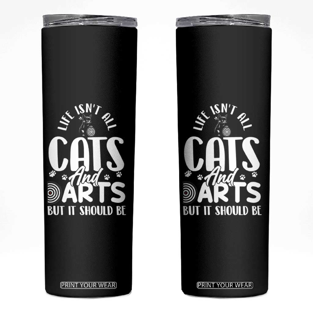 Kitty Lover Dartist Gift Skinny Tumbler Life Should Be Cats And Darts TS12 Black Print Your Wear