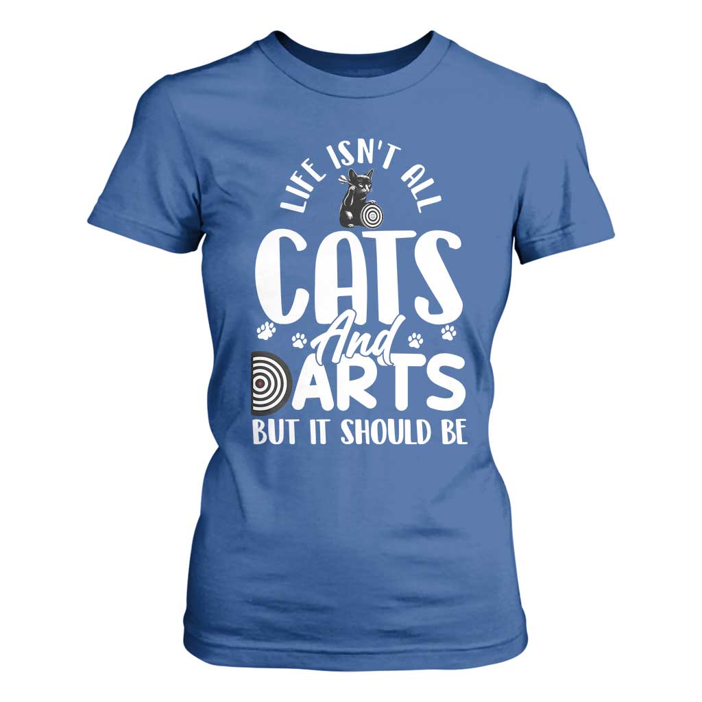 Kitty Lover Dartist Gift T Shirt For Women Life Should Be Cats And Darts TS12 Royal Blue Print Your Wear