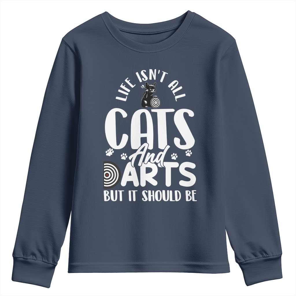 Kitty Lover Dartist Gift Youth Sweatshirt Life Should Be Cats And Darts TS12 Navy Print Your Wear