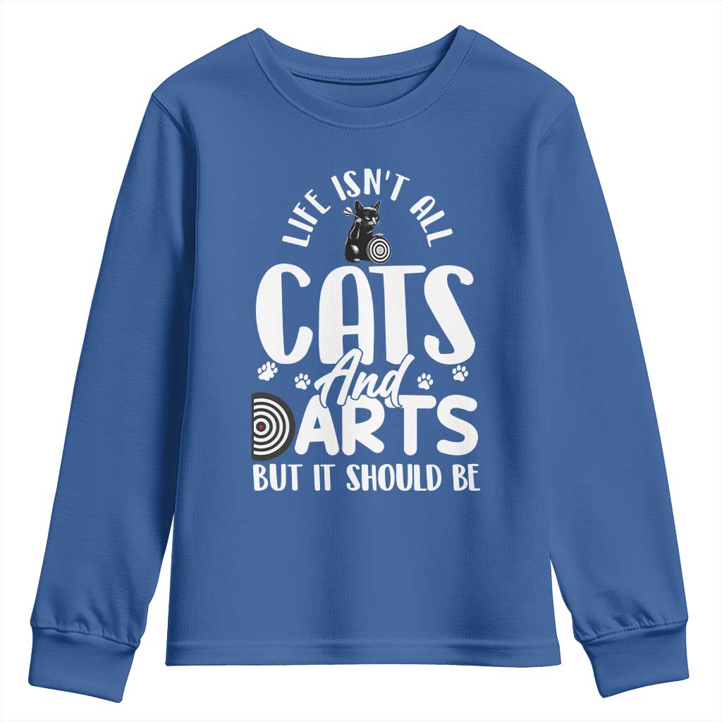 Kitty Lover Dartist Gift Youth Sweatshirt Life Should Be Cats And Darts TS12 Royal Blue Print Your Wear