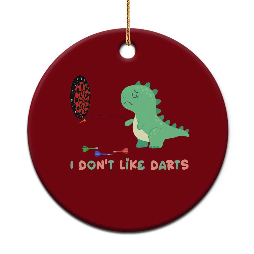 Funny Dinosaur Dartist Player Gift Ceramic Ornament I Do Not Like Darts TS12 1pc Red Print Your Wear