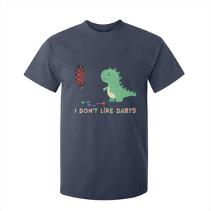 Funny Dinosaur Dartist Player Gift T Shirt For Kid I Do Not Like Darts TS12 Navy Print Your Wear