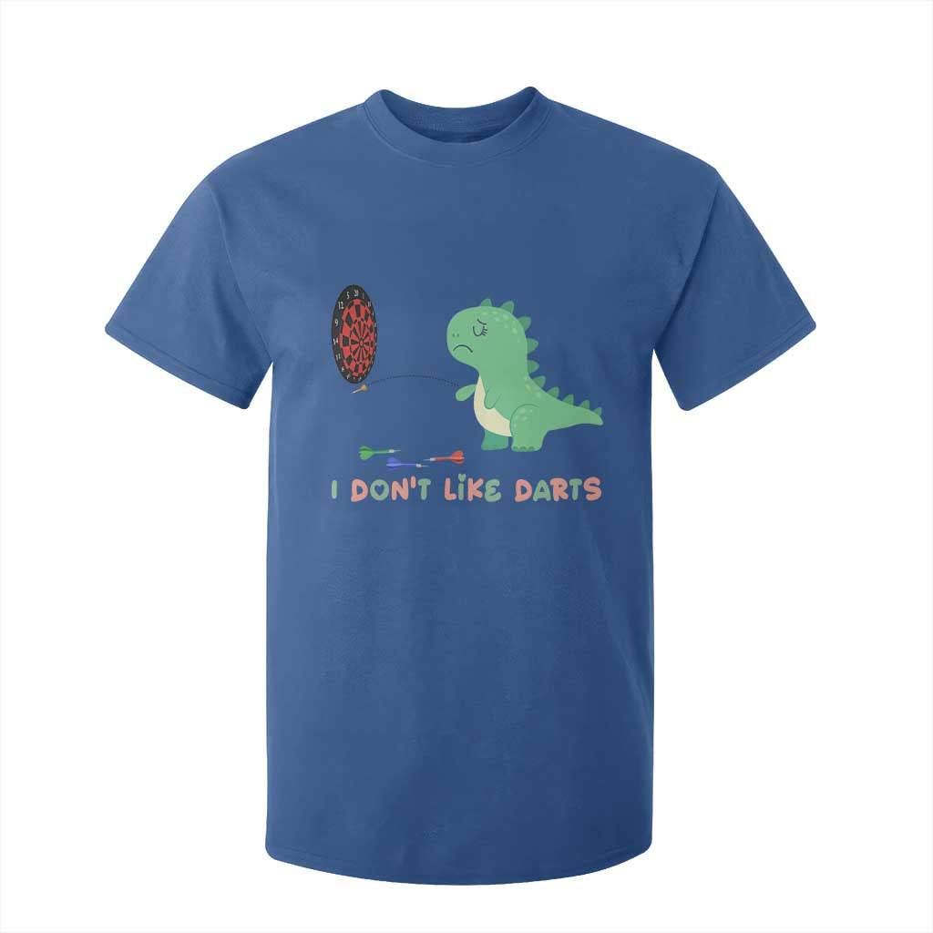 Funny Dinosaur Dartist Player Gift T Shirt For Kid I Do Not Like Darts TS12 Royal Blue Print Your Wear