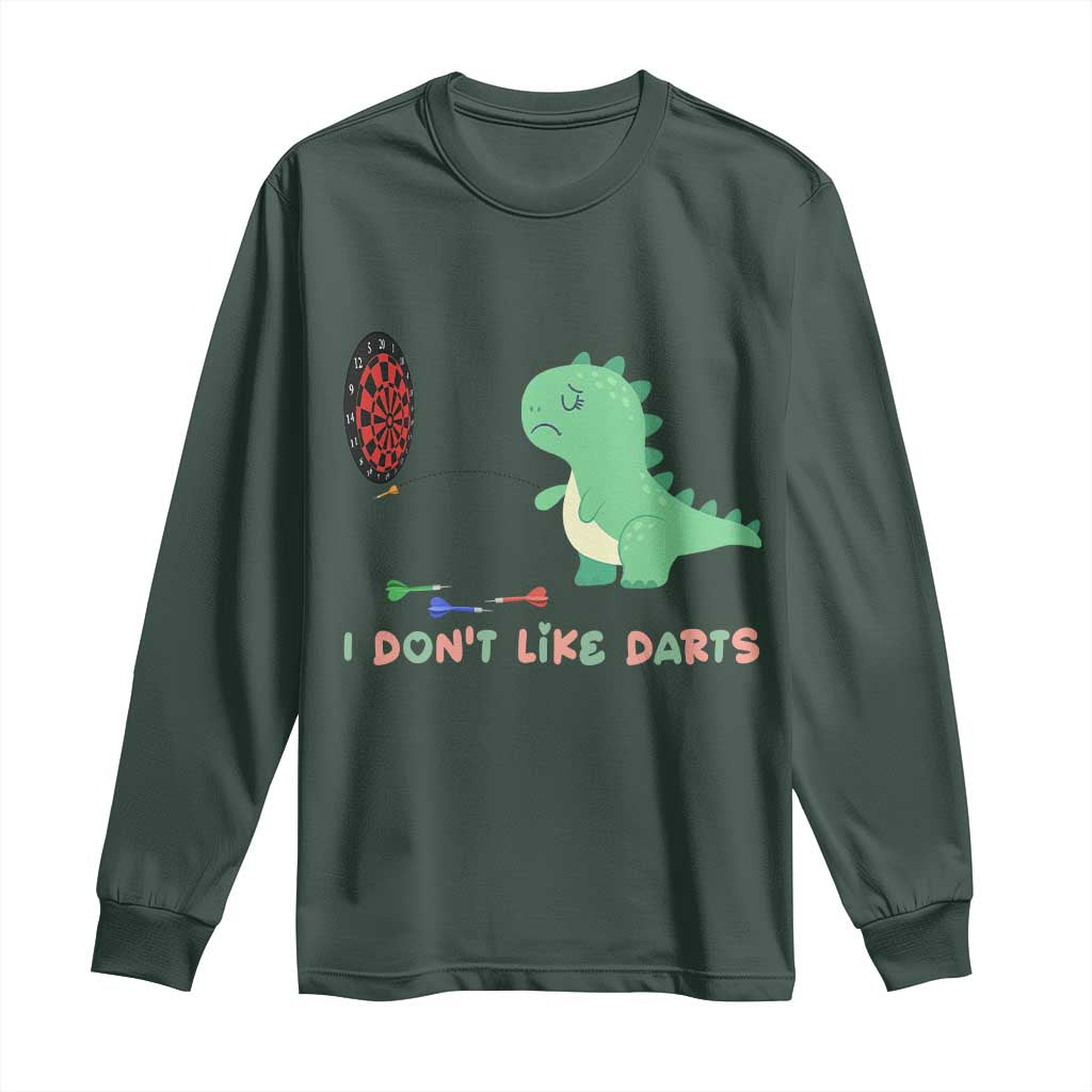 Funny Dinosaur Dartist Player Gift Long Sleeve Shirt I Do Not Like Darts TS12 Dark Forest Green Print Your Wear