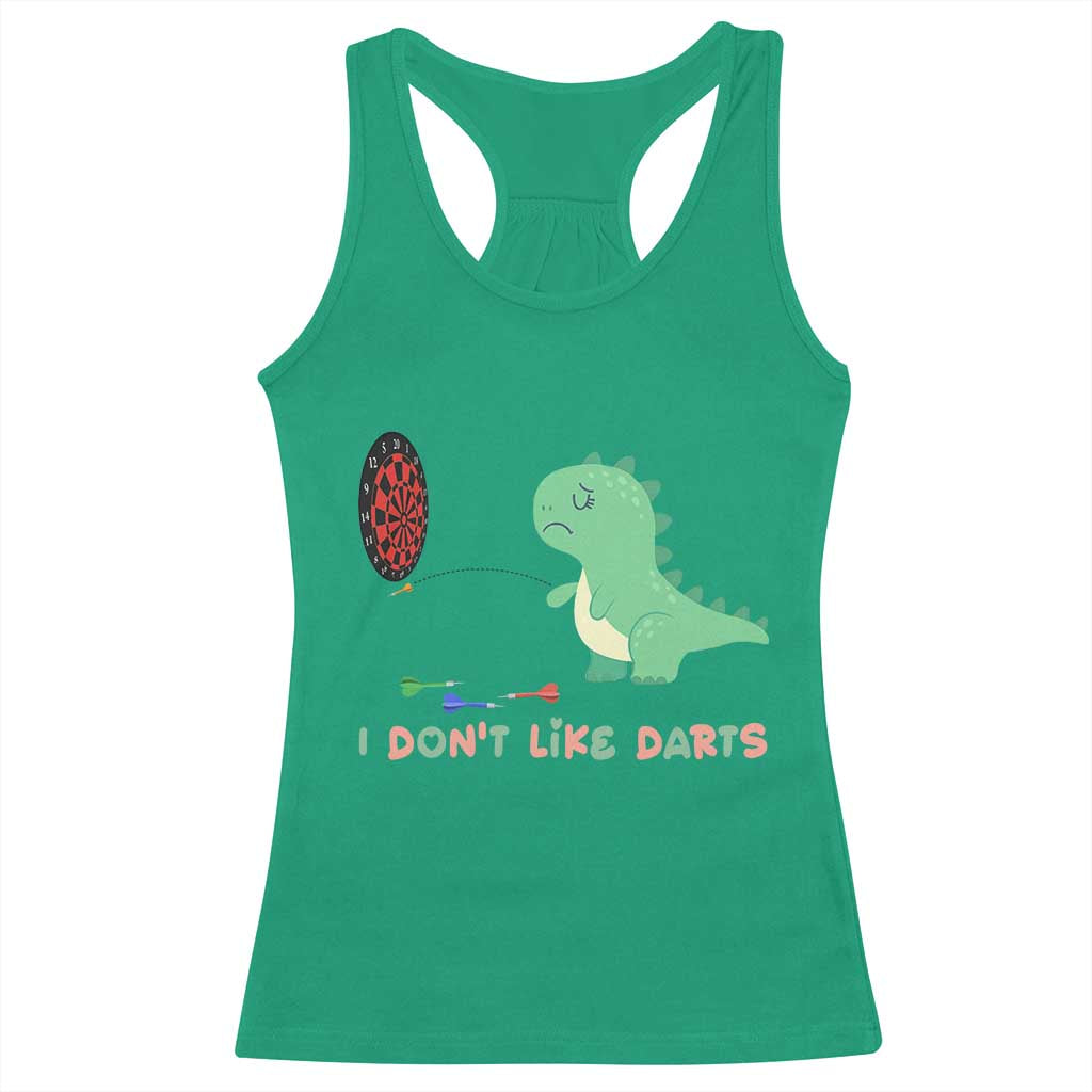 Funny Dinosaur Dartist Player Gift Racerback Tank Top I Do Not Like Darts TS12 Irish Green Print Your Wear