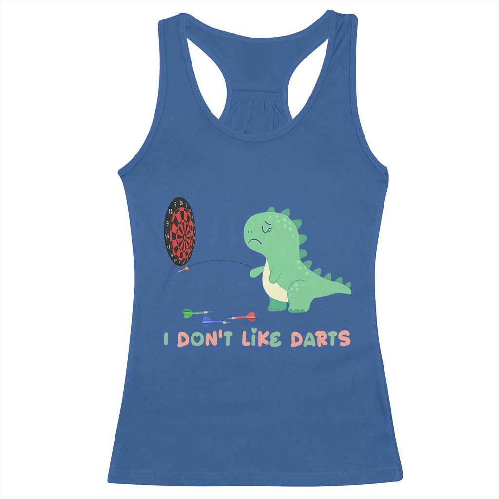 Funny Dinosaur Dartist Player Gift Racerback Tank Top I Do Not Like Darts TS12 Royal Blue Print Your Wear
