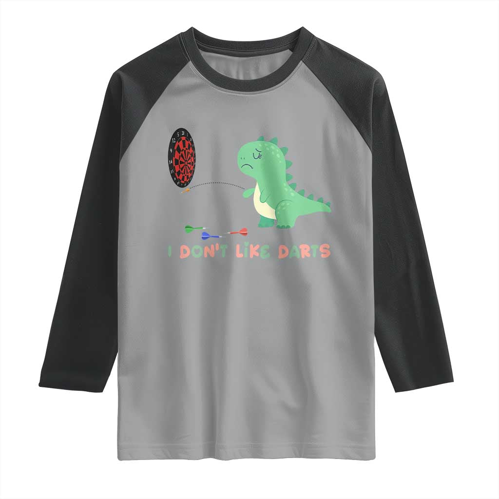 Funny Dinosaur Dartist Player Gift Raglan Shirt I Do Not Like Darts TS12 Sport Gray Black Print Your Wear