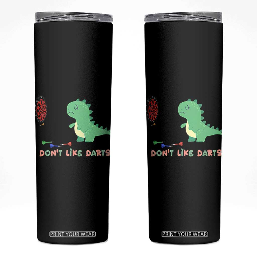 Funny Dinosaur Dartist Player Gift Skinny Tumbler I Do Not Like Darts TS12 Black Print Your Wear