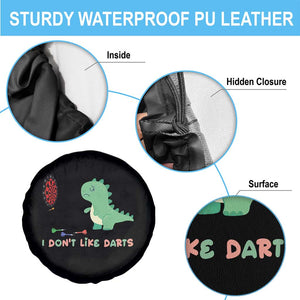 Funny Dinosaur Dartist Player Gift Spare Tire Cover I Do Not Like Darts TS12 Print Your Wear