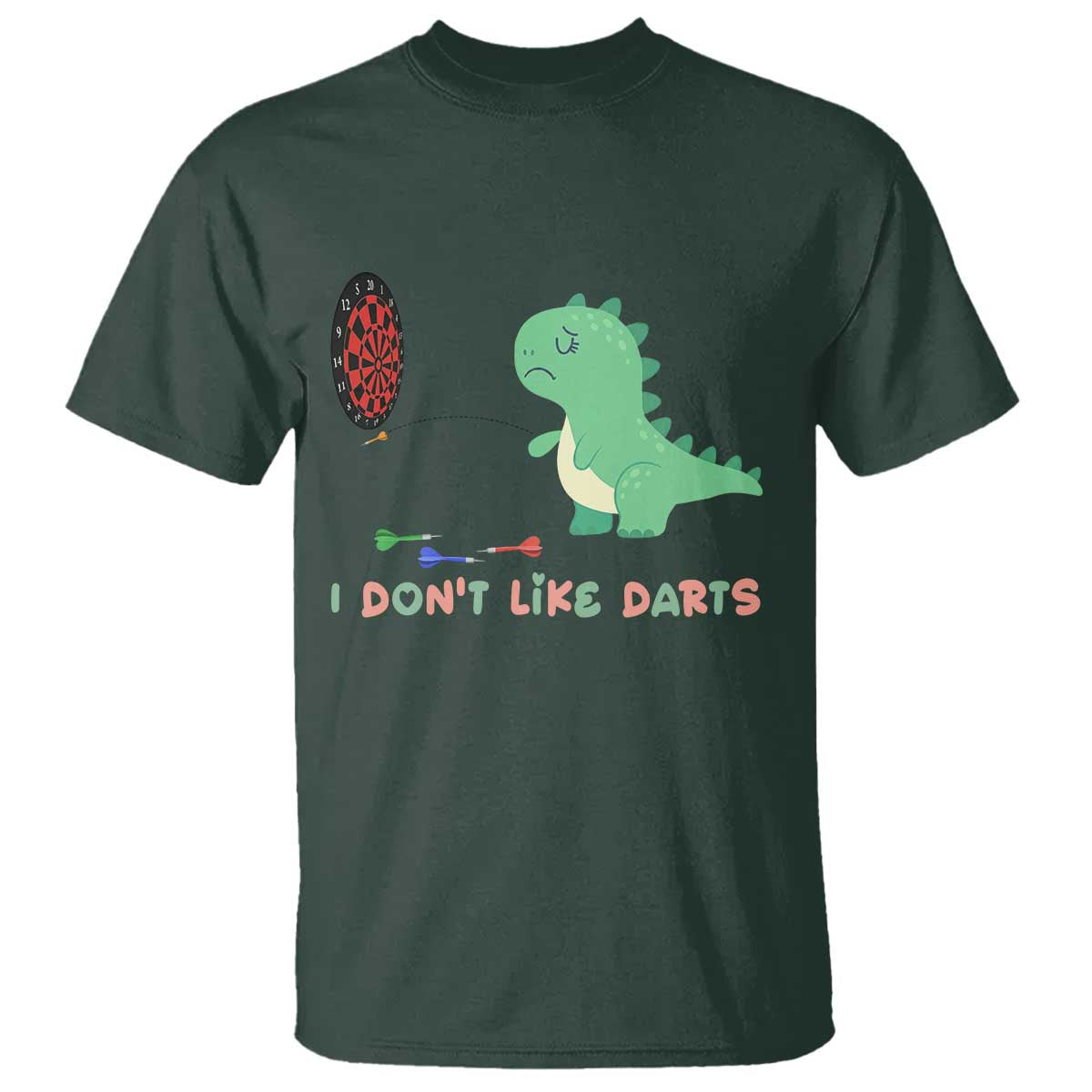 Funny Dinosaur Dartist Player Gift T Shirt I Do Not Like Darts TS12 Dark Forest Green Print Your Wear