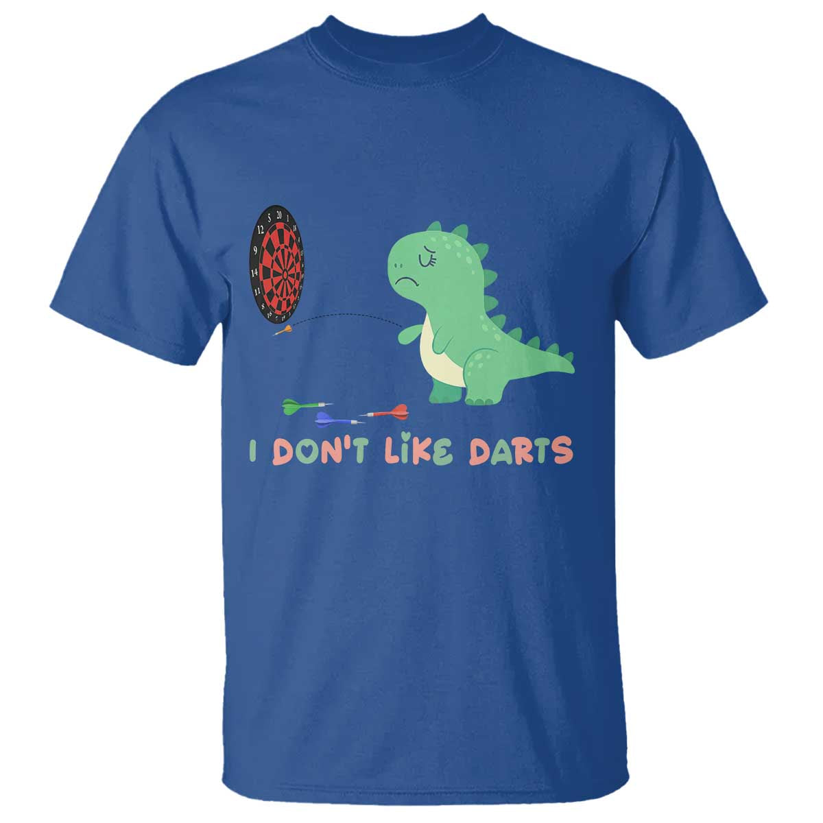 Funny Dinosaur Dartist Player Gift T Shirt I Do Not Like Darts TS12 Royal Blue Print Your Wear
