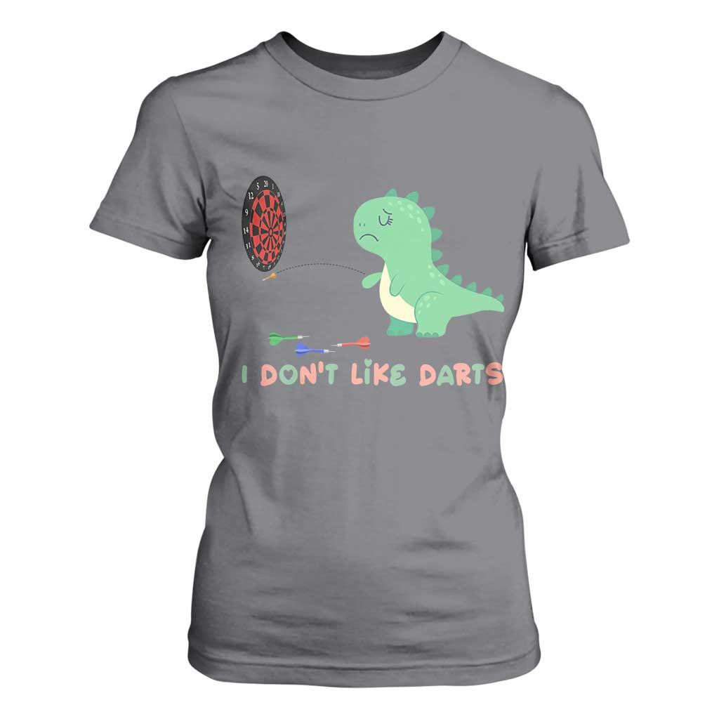Funny Dinosaur Dartist Player Gift T Shirt For Women I Do Not Like Darts TS12 Charcoal Print Your Wear