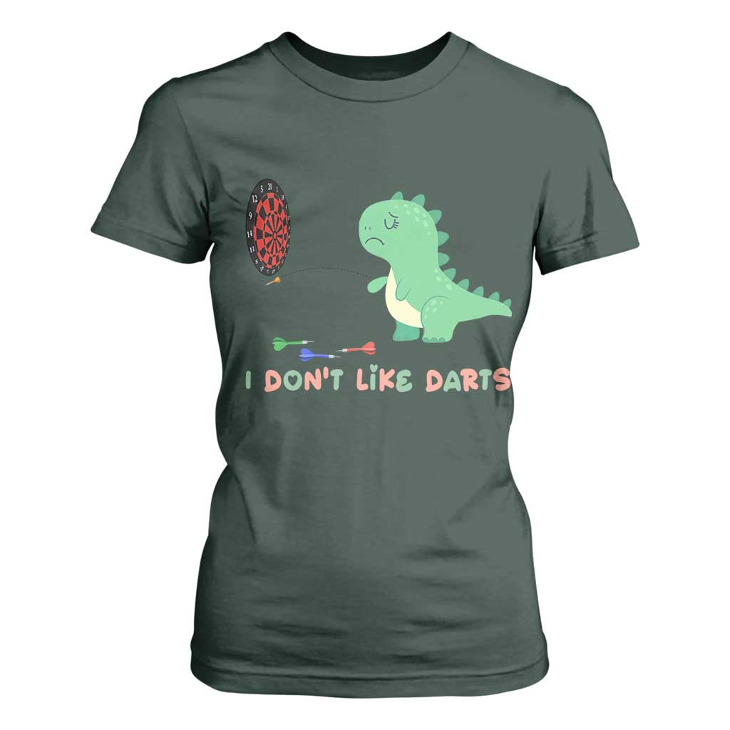 Funny Dinosaur Dartist Player Gift T Shirt For Women I Do Not Like Darts TS12 Dark Forest Green Print Your Wear