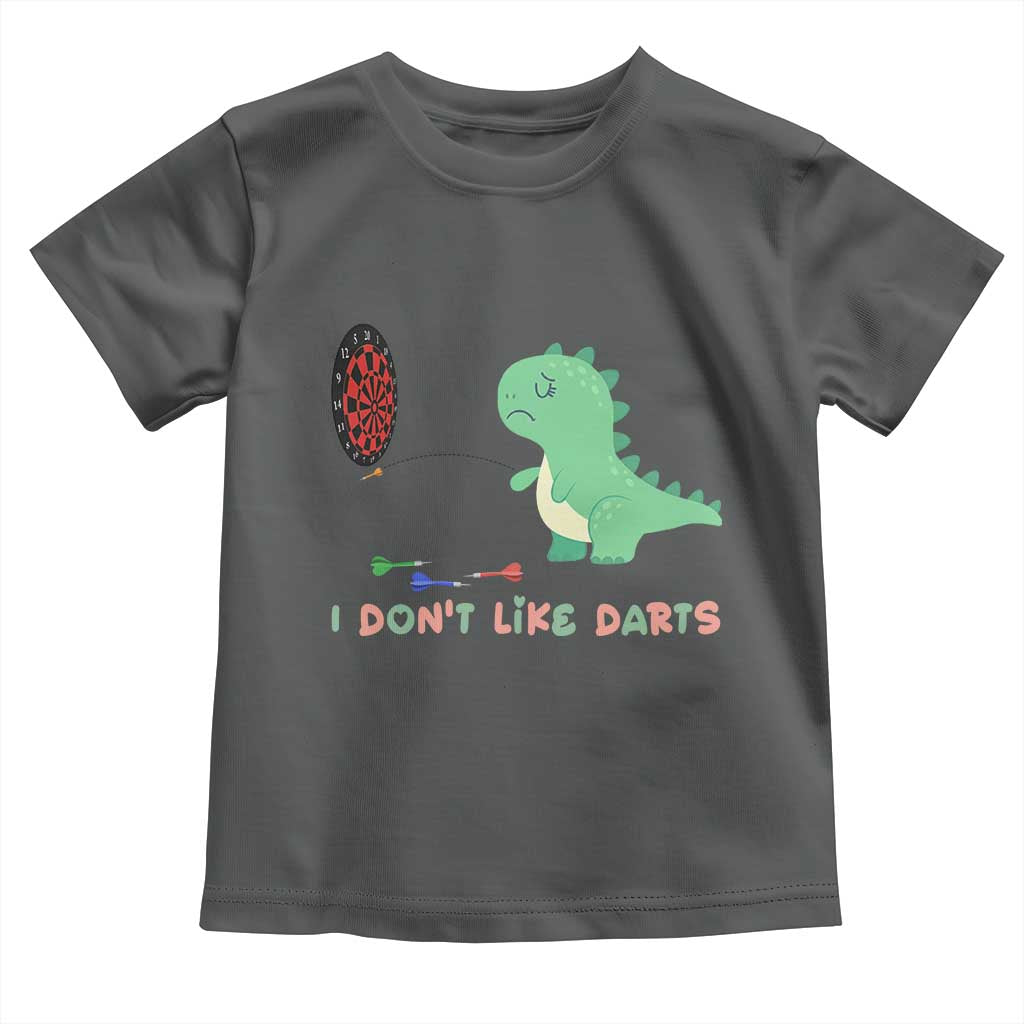 Funny Dinosaur Dartist Player Gift Toddler T Shirt I Do Not Like Darts TS12 Dark Heather Print Your Wear