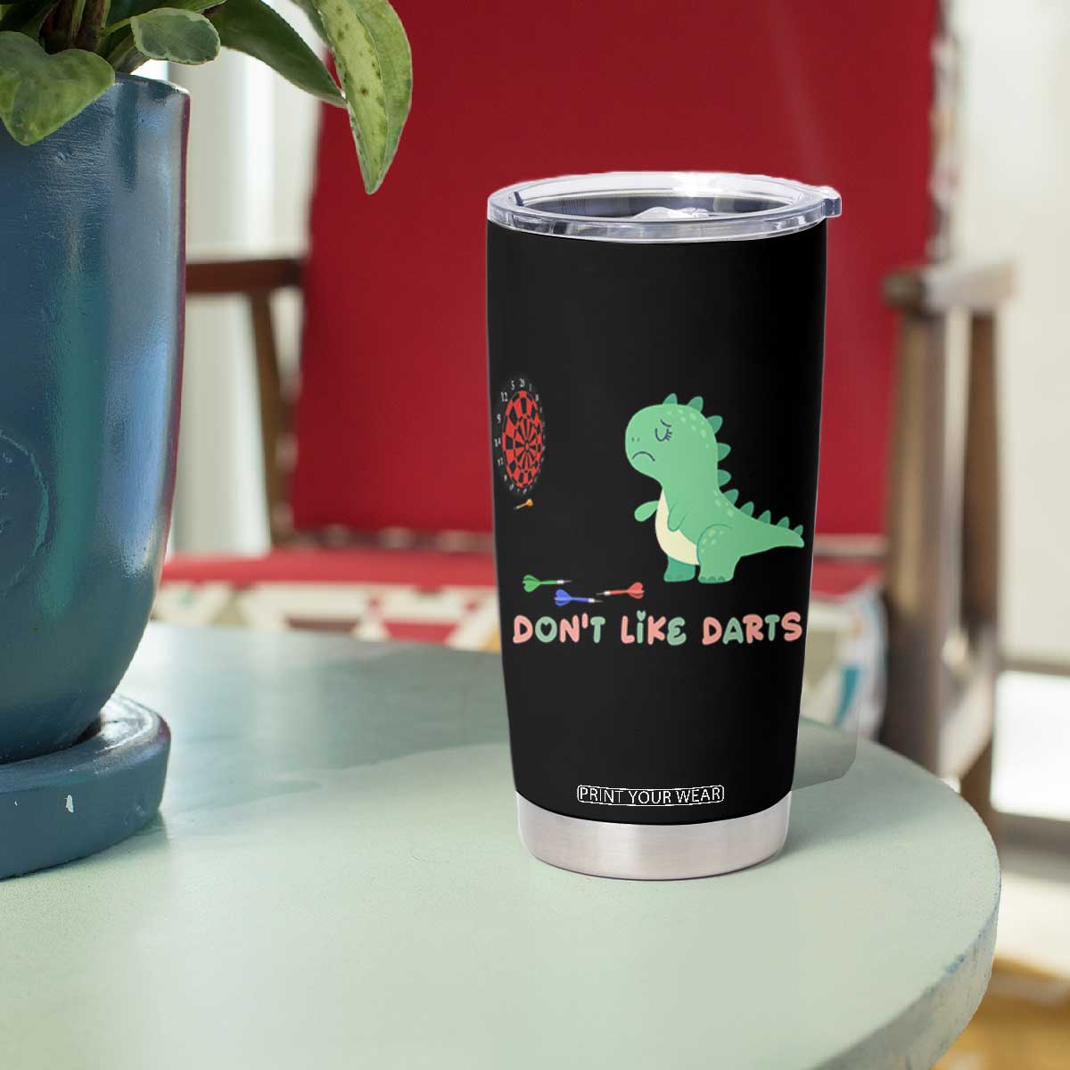 Funny Dinosaur Dartist Player Gift Tumbler Cup I Do Not Like Darts TS12 Print Your Wear