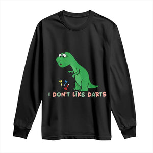 Funny Dinosaur Short Arms Problem Long Sleeve Shirt I Do Not Like Darts TS12 Black Print Your Wear